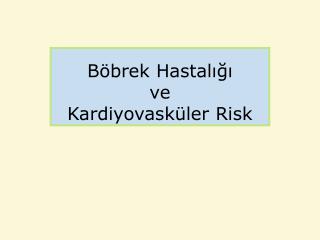 Böbrek Hastalığı ve Kardiyovasküler Risk