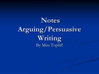 Notes Arguing/Persuasive Writing