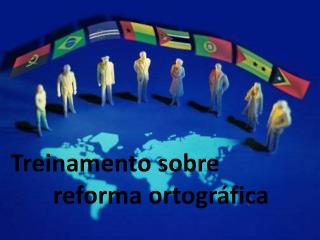 Treinamento sobre reforma ortográfica