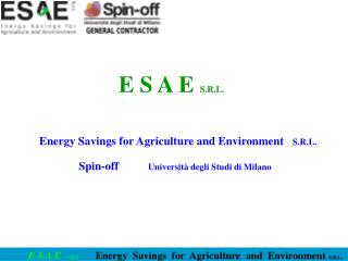 E S A E S.R.L. Energy Savings for Agriculture and Environment S.R.L.