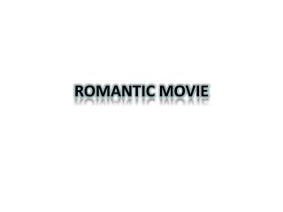 ROMANTIC MOVIE