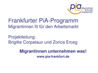 Migrantinnen unternehmen was! pia-frankfurt.de