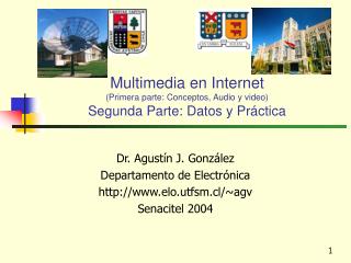 Multimedia en Internet (Primera parte: Conceptos, Audio y video) Segunda Parte: Datos y Práctica