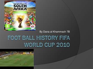 Foot ball history FiFA world cup 2010