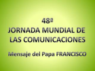 48ª JORNADA MUNDIAL DE LAS COMUNICACIONES