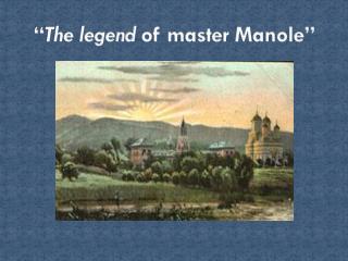 “ The legend of master Manole ”