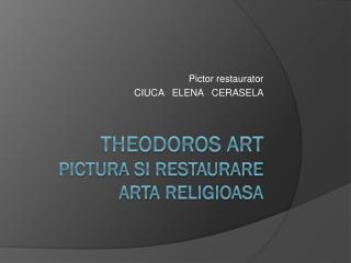 THEODOROS ART Pictura si restaurare arta religioasa