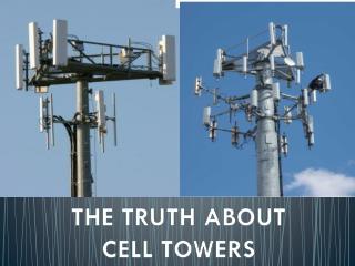 THE TRUTH ABOUT CELL TOWERS