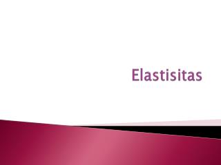 Elastisitas