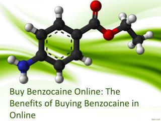 Buy Benzocaine Online: The Benefits of Buying Benzocaine in