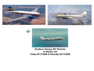 Southern Airways 60 th Reunion in Atlanta, GA. Friday 06/12/2009 &amp; Saturday 06/13/2009