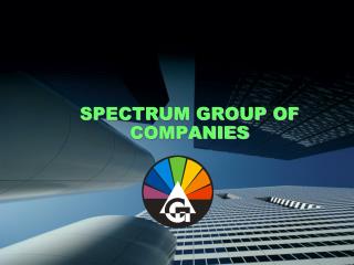 SPECTRUM GROUP OF COMPANIES