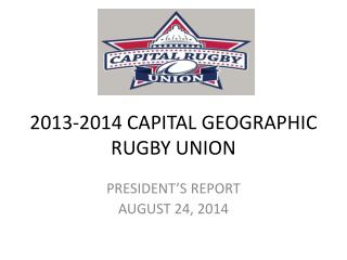 2013-2014 CAPITAL GEOGRAPHIC RUGBY UNION