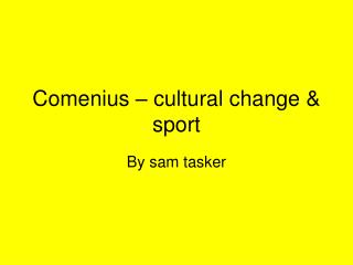 Comenius – cultural change &amp; sport