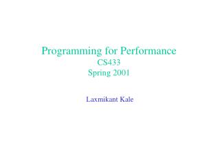 Programming for Performance CS433 Spring 2001