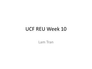 UCF REU Week 10
