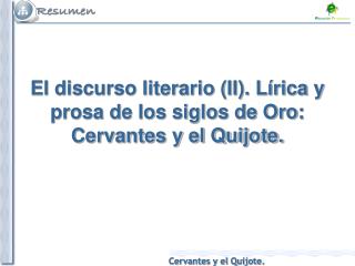 El discurso literario (II). Lírica y prosa de los siglos de Oro: Cervantes y el Quijote.