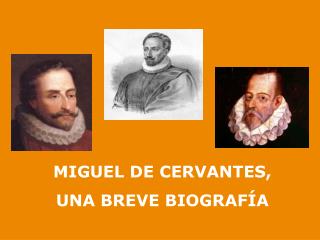 MIGUEL DE CERVANTES, UNA BREVE BIOGRAFÍA