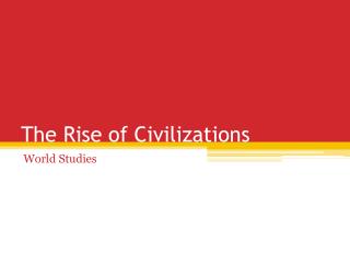 The Rise of Civilizations