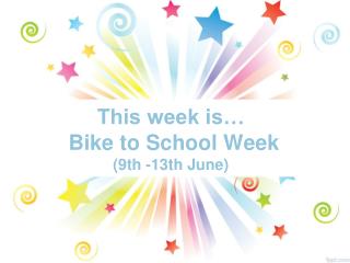 This week is… Bike to School Week (9th -13th June)