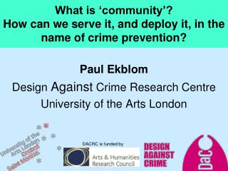 What is ‘community ’? How can we serve it, and deploy it, in the name of crime prevention?