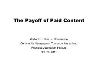 The Payoff of Paid Content Walter B. Potter Sr. Conference