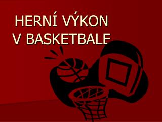 HERNÍ VÝKON V BASKETBALE