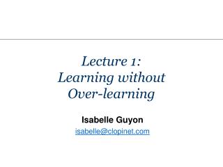 Lecture 1: Learning without Over-learning