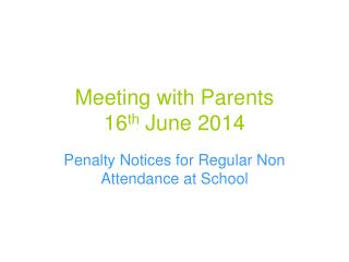 Meeting with Parents 16 th June 2014