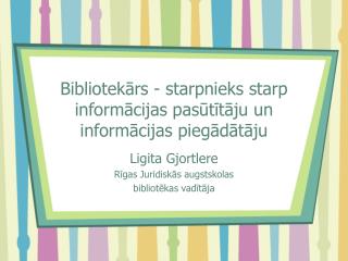 Bibliotekārs - starpnieks starp informācijas pasūtītāju un informācijas piegādātāju