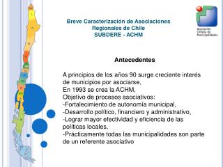 Breve Caracterización de Asociaciones Regionales de Chile SUBDERE - ACHM
