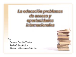 La educación problemas de acceso y oportunidades internacionales