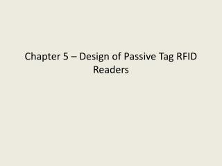Chapter 5 – Design of Passive Tag RFID Readers