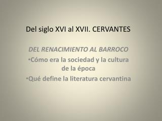 Del siglo XVI al XVII. CERVANTES