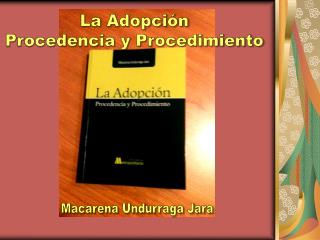 La Adopción Procedencia y Procedimiento