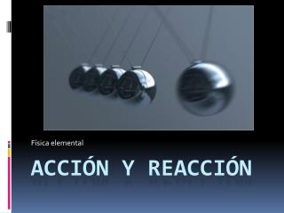 Acción Y reacción