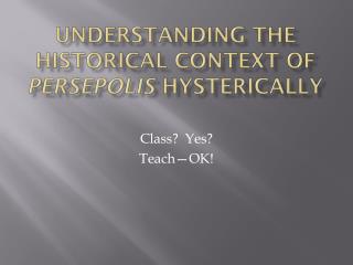 Understanding the Historical context of persepolis hysterically