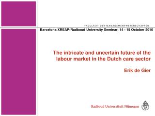 The intricate and uncertain future of the labour market in the Dutch care sector Erik de Gier