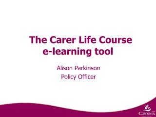   The Carer Life Course e-learning tool