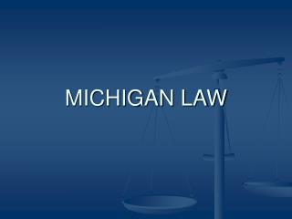 MICHIGAN LAW