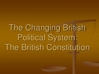 The Changing British Political System: The British Constitution