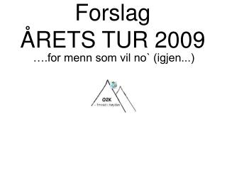 Forslag ÅRETS TUR 2009