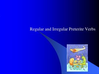 Regular and Irregular Preterite Verbs