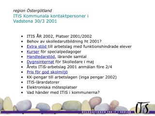 region Östergötland ITiS Kommunala kontaktpersoner i Vadstena 30/3 2001