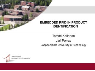EMBEDDED RFID IN PRODUCT IDENTIFICATION Tommi Kallonen Jari Porras