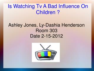 Is Watching Tv A Bad Influence On Children ?