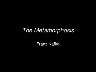 The Metamorphosis