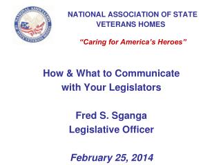 NATIONAL ASSOCIATION OF STATE VETERANS HOMES “Caring for America’s Heroes”
