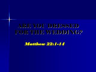 ARE YOU DRESSED FOR THE WEDDING?