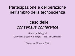 Partecipazione e deliberazione nell’ambito della tecnoscienza Il caso delle consensus conference